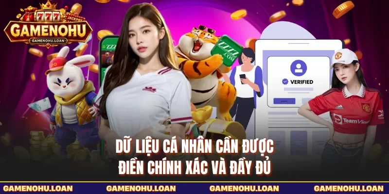 Dữ liệu cá nhân cần được điền chính xác và đầy đủ