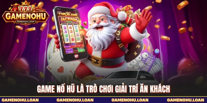 Game nổ hũ là trò chơi giải trí ăn khách