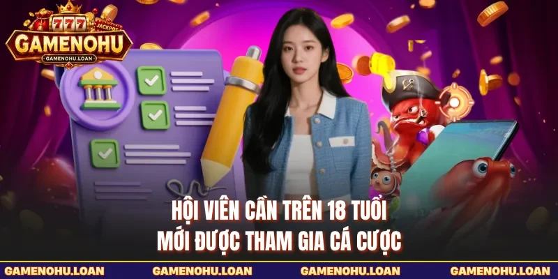Hội viên cần trên 18 tuổi mới được tham gia cá cược