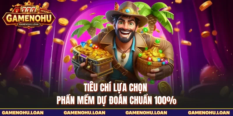 Tiêu chí lựa chọn phần mềm dự đoán chuẩn 100%